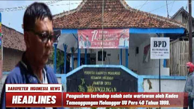 Pengusiran Terhadap Salah Satu Wartawan oleh Kades Temenggungan Melanggar UU Pers 40 Tahun 1999