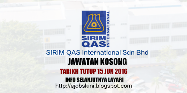 Jawatan Kosong SIRIM QAS International Sdn Bhd - 15 Jun 2016