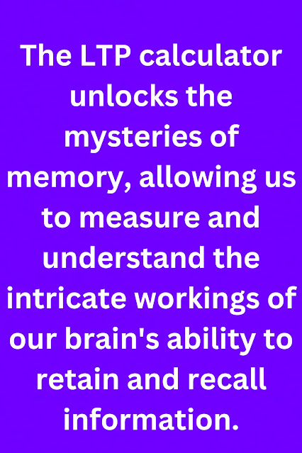 The LTP calculator unlocks the mysteries of memory, allowing us to measure and understand the intricate workings of our brain's ability to retain and recall information.