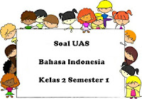 Berikut ini ialah referensi latihan soal Ulangan Akhir Semester  Soal UAS Bahasa Indonesia Kelas 2 Semester 1 plus Kunci Jawaban