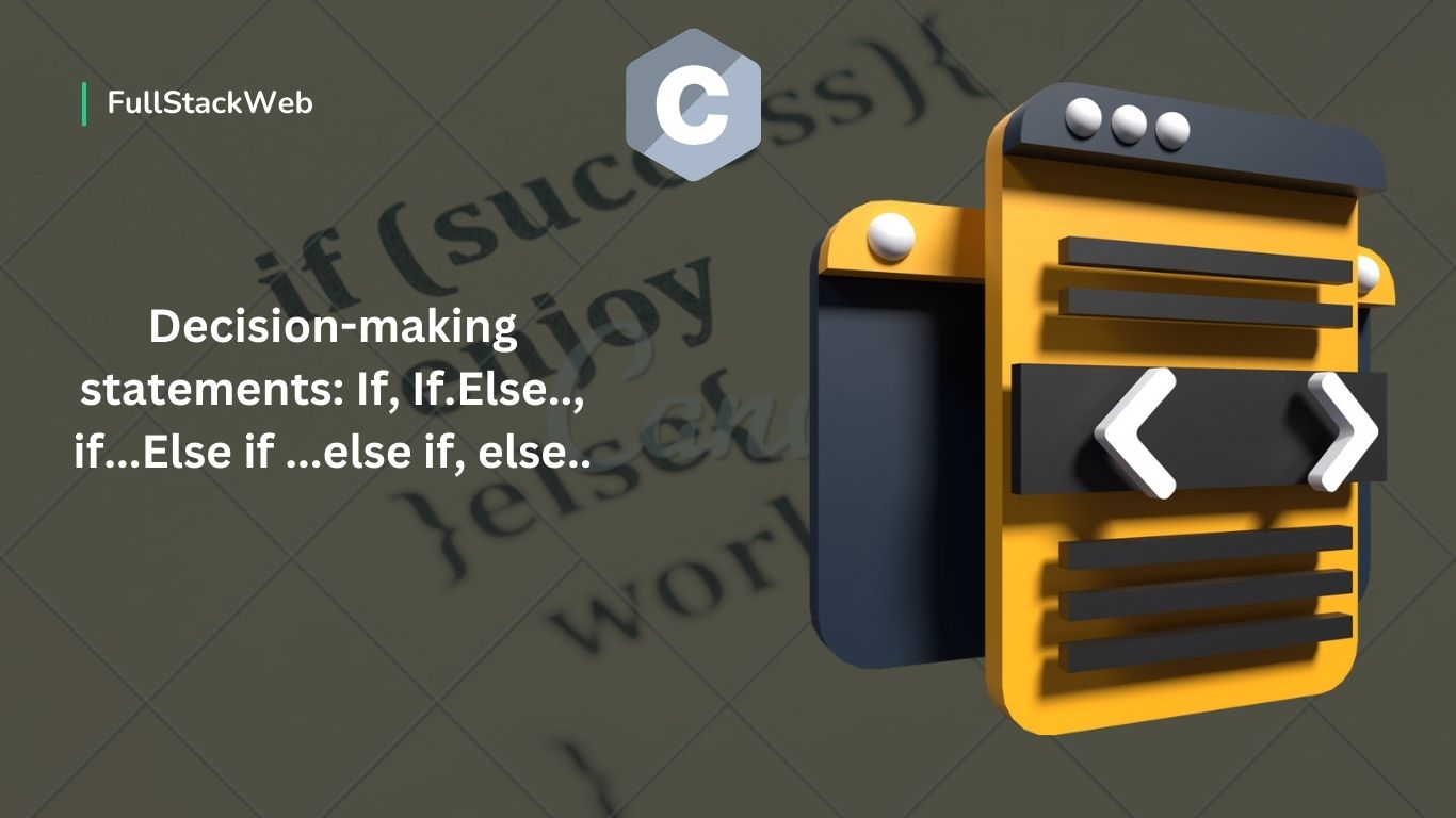 Day 11: Decision making statements : If , If..Else.., if..Else if ...else if, else..