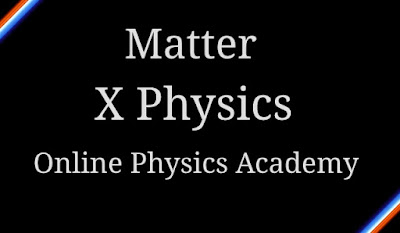 Matter X Physics Online Physics Academy