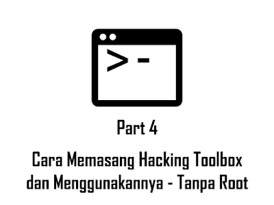  dan bagi yang waktu itu telah menunggu part  Cara Menggunakan Termux untuk Pemula, Part 4 : Cara Memasang Hacking Toolbox, dan Menggunakannya (Lazymux) - Tanpa Root