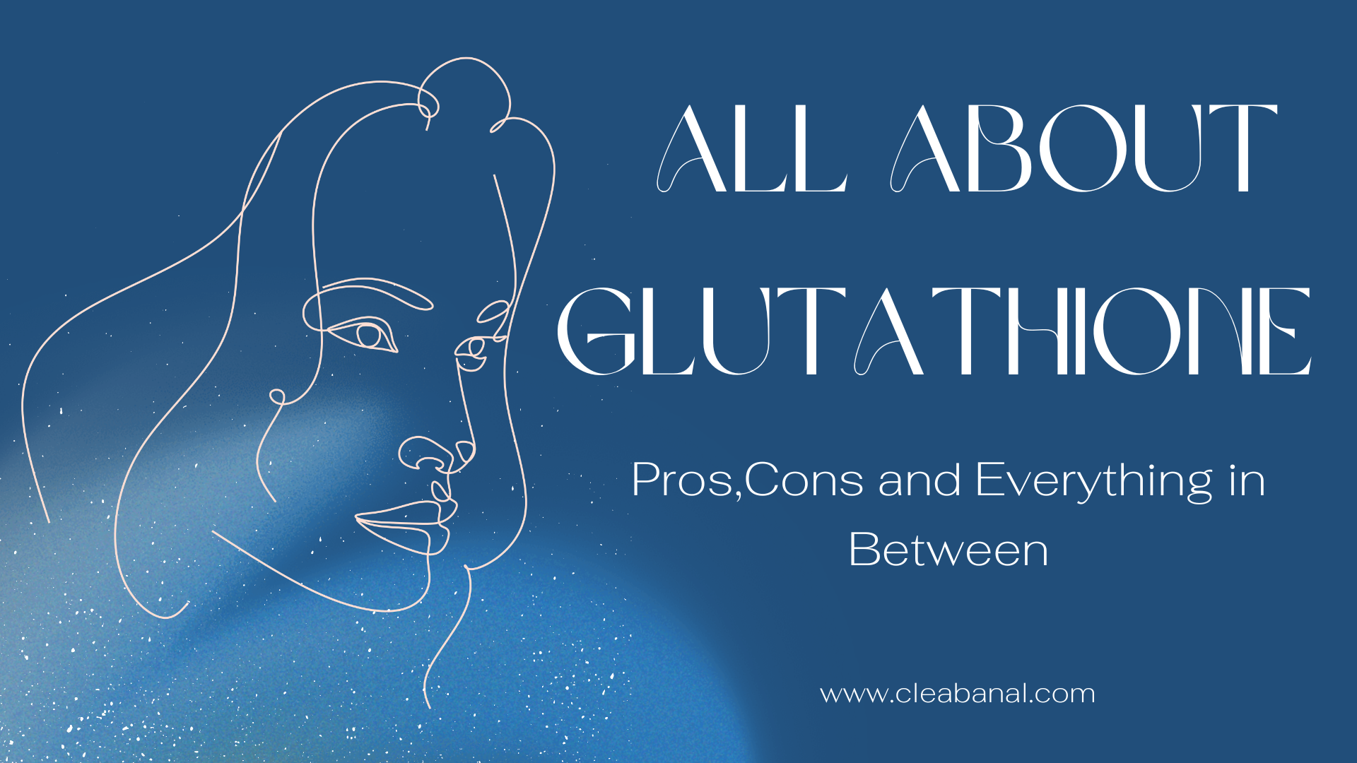 Glutathione : Pros,Cons and Everything in Between