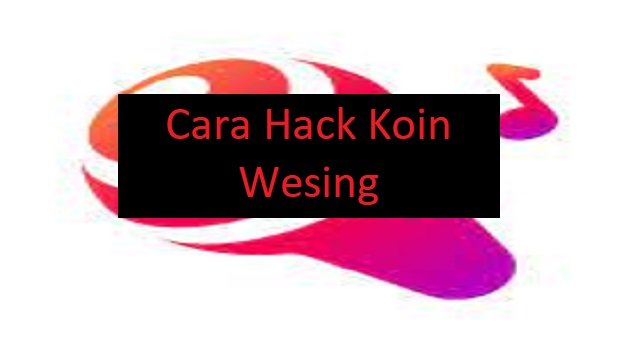 Cara Hack Koin Wesing