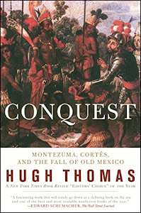 Conquest: Cortes, Montezuma, and the Fall of Old Mexico