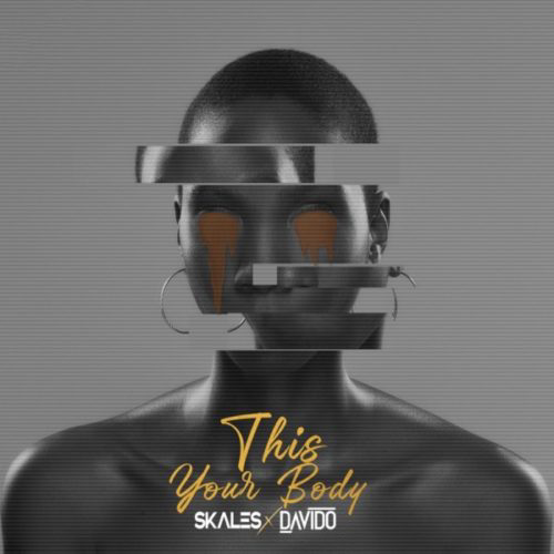 Skales ft. Davido - This Your Body (Download Music) 