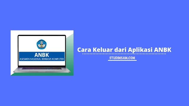 cara keluar dari aplikasi anbk