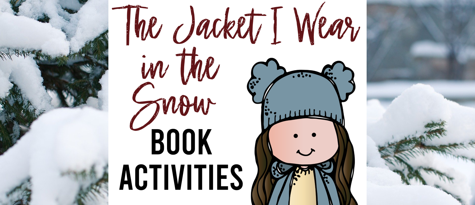 The Jacket I Wear in the Snow book activities unit with literacy printables, reading companion activities, and lesson ideas for Kindergarten and First Grade
