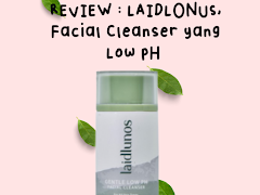 REVIEW : LAIDLONUS, Facial Cleanser yang Low pH 