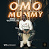 MUSIC: Mmg Oluwaleke - Omo Mummy