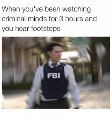 Criminal Minds meme, a blurry photo of Hotch, the text "When you've watched 3 hours of Criminal Minds and you hear footsteps"