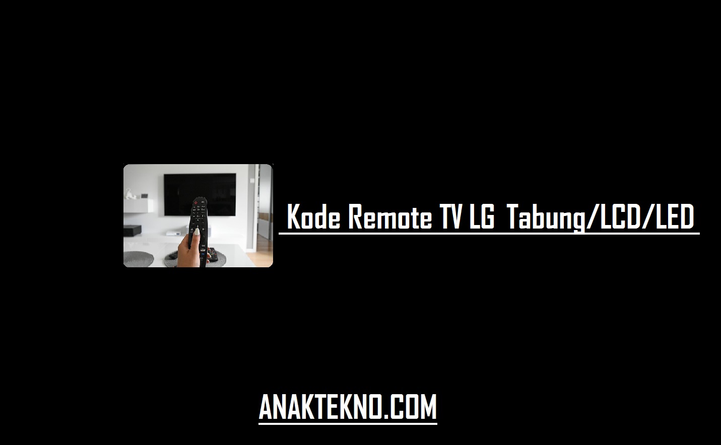 Kode Remot TV LG Tabung/LCD/LED Terbaru 2021