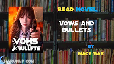 Read Novel Vows and Bullets by Macy Bae Full Episode