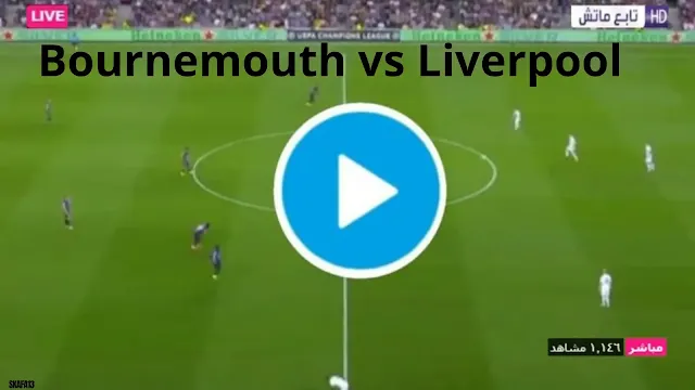 بث مباشر بورنموث ضد ليفربول ( Bournemouth vs Liverpool )