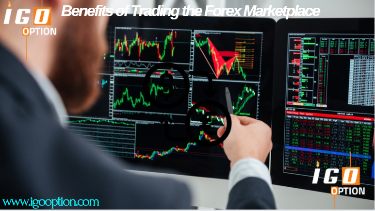 Benefits of Trading the Forex Marketplace