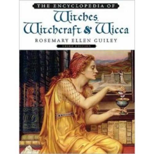 The Encyclopedia Of Witches Witchcraft And Wicca