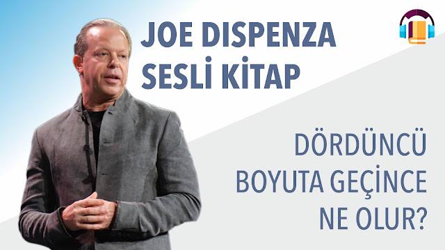 Dördüncü Boyuta Geçince Ne Olur? / Joe Dispenza Sesli Kitap