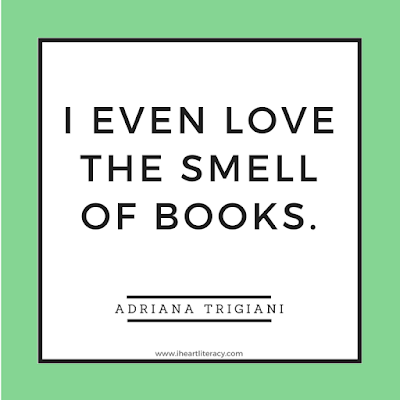 I even love the smell of books. 