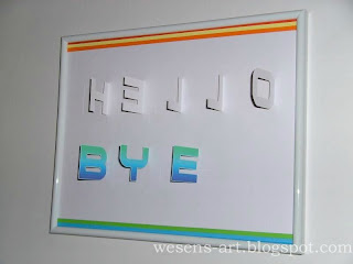 hello / BYE   wesens-art.blogspot.com