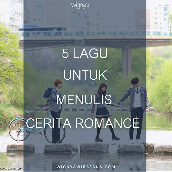 5 LAGU UNTUK MENULIS CERITA ROMANCE