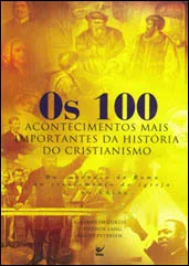 Os 100 acontecimentos mais importantes da história do cristianismo