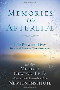 Memories of the Afterlife: Life-Between-Lives Stories of Personal Transformation