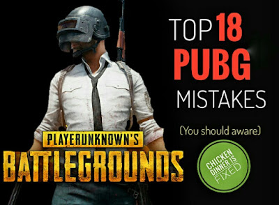 Top 18 deadliest mistakes that PUBG players make. If you correct these, chicken dinner will be fixed.