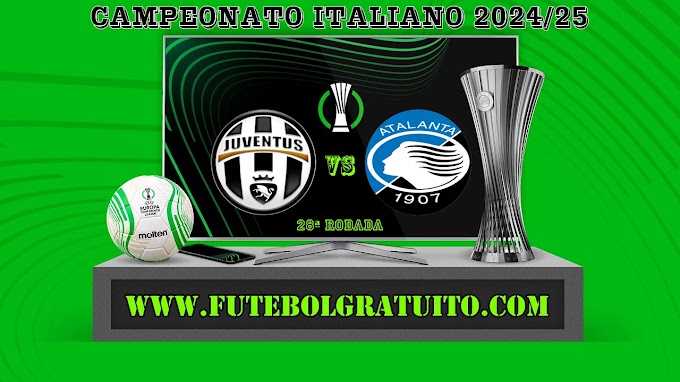 Assistir Juventus x Atalanta ao vivo grátis 09/03/2025