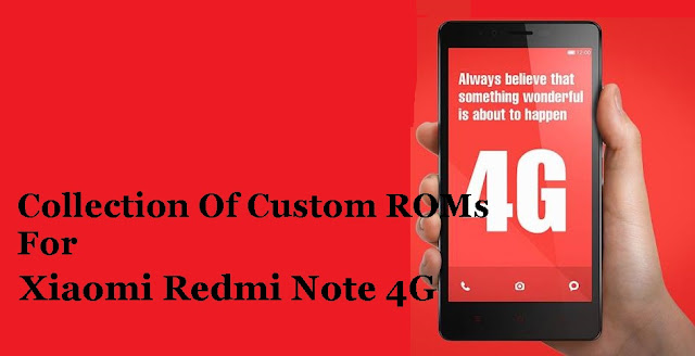 Collection Of ROMs For Xiaomi Redmi Note 4G 