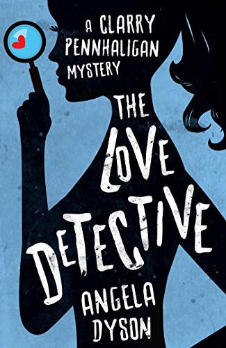 The Love Detective (A Clarry Pennhaligan Mystery Book 1) by Angela Dyson