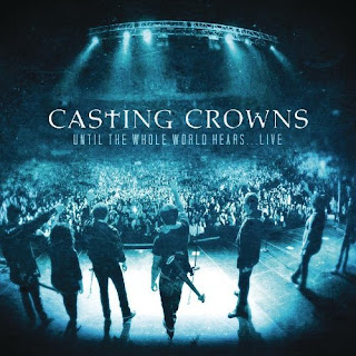 Casting Crowns - Until The Whole World Hears 2010