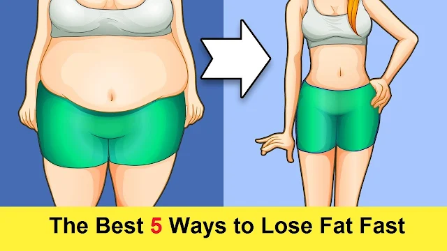 The Best 5 Ways to Lose Fat Fast