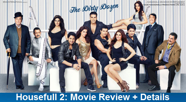 Housefull 2: Movie Reviews + Details | Starring Akshay Kumar | John Abraham | Ritesh Deshmukh | Asin | Jacqueline Fernandez | Zarine Khan | Shazahn Padamsee