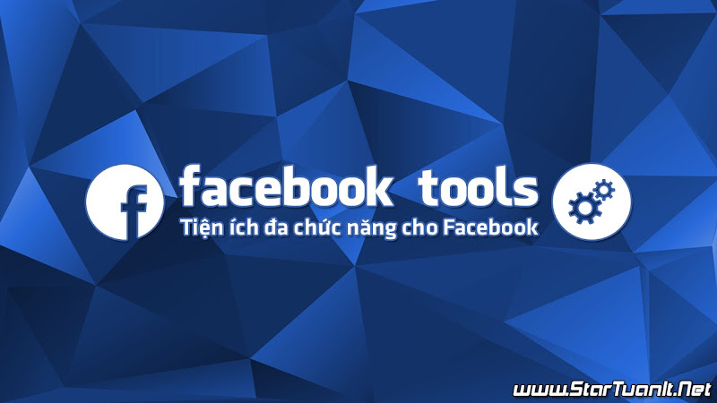 Facebook Tools - Tiện ích đa chức năng cho Facebook