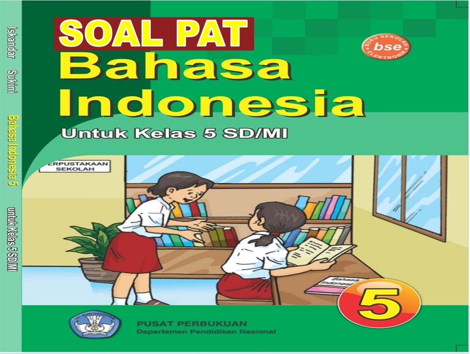 PAT Bahasa Indonesia Kelas 5 SD/MI