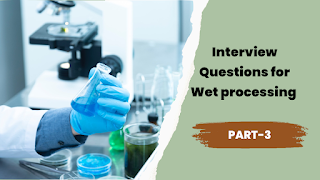 Interview questions for Wet processing - (Part 3)