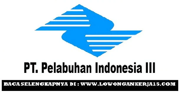 Rekrutmen Terbaru PT Pelabuhan Indonesia III Group Tingkat SMA D3 S1 November 2017