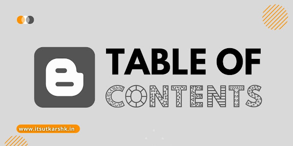 How to Add Table of Contents to Blogger Posts? Easy Method