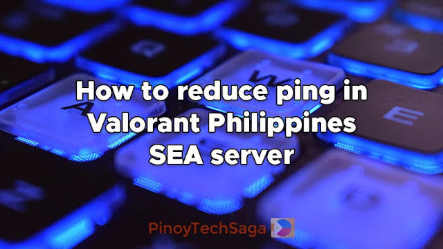 How to reduce ping in Valorant Philippines / SEA server