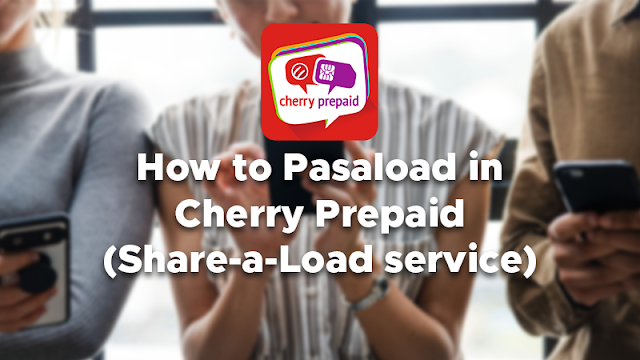 How to Pasaload in Cherry Prepaid (Share-a-Load service)