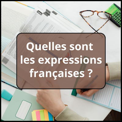 Quelles sont les expressions françaises ?