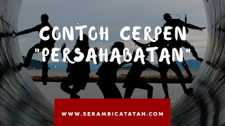 5 Contoh Cerpen Persahabatan Sejati: SD/SMP/SMA/ - serambicatatan.com