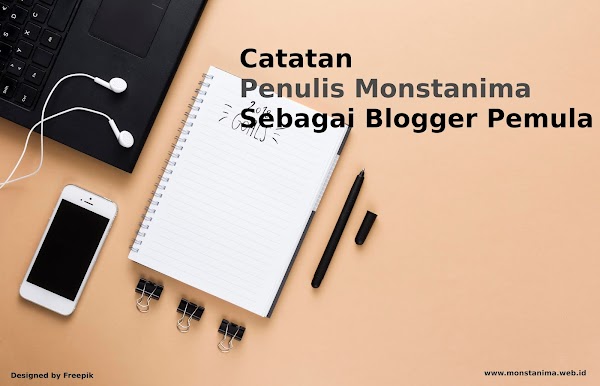 Catatan Penulis Monstanima Sebagai Blogger Pemula 