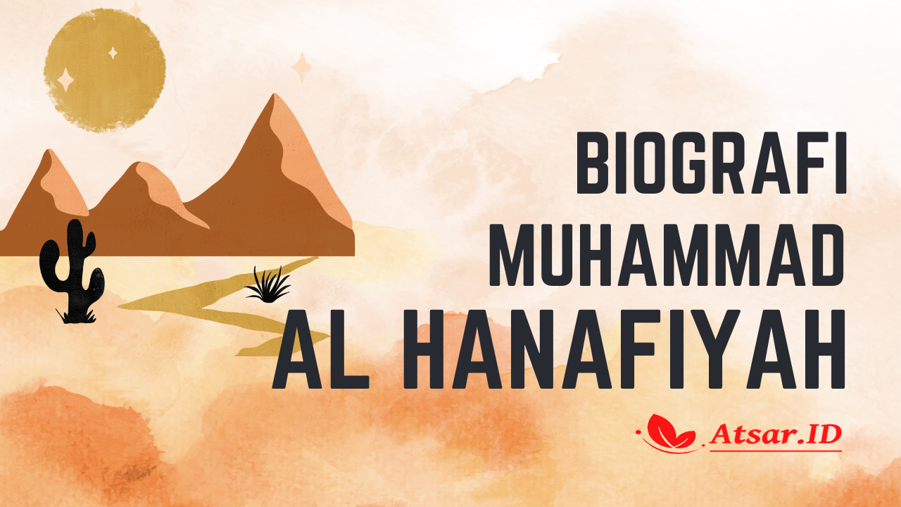 Biografi Muhammad Al Hanafiyah