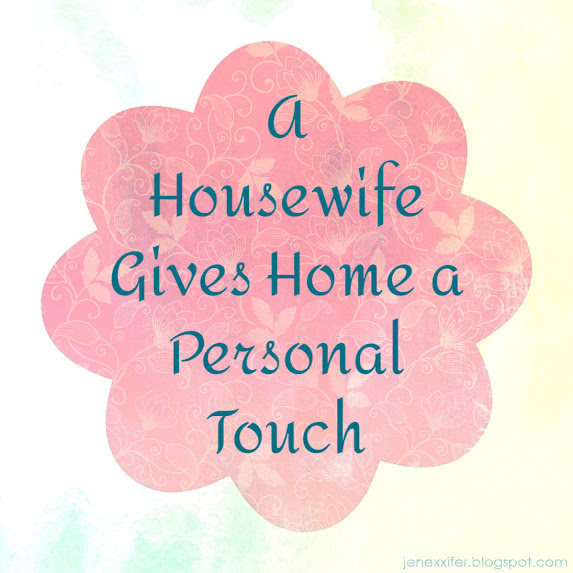 A Housewife Gives Home a Personal Touch (Housewife Sayings by JenExx)