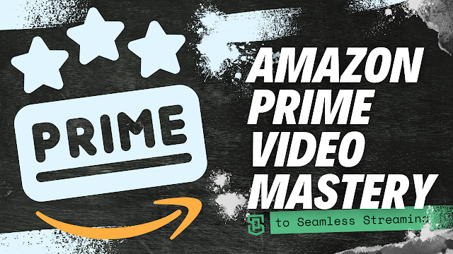 Amazon Prime Video Mastery