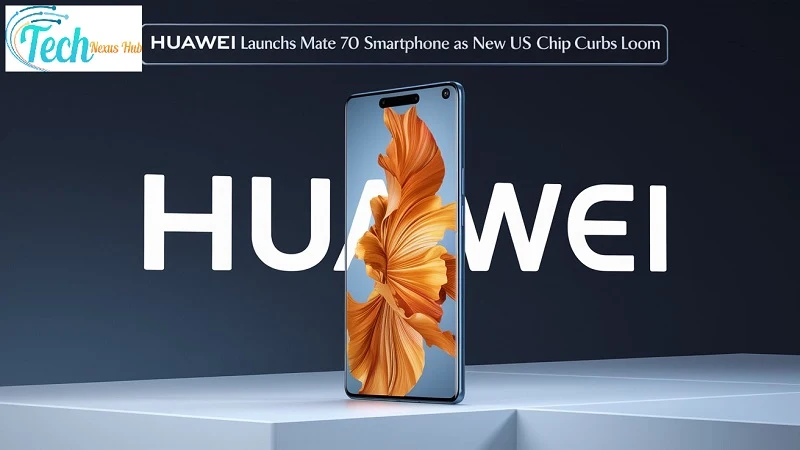 Huawei launches Mate 70 smartphone as new US chip curbs loom