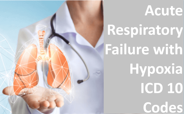 Acute Respiratory Failure with Hypoxia ICD 10 Codes