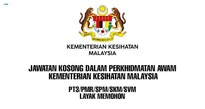 Jawatan Kosong Kementerian Kesihatan Malaysia - Sabah&Sarawak